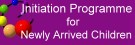 Initiation Programme for Newly Arrived Children